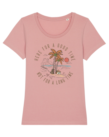 Here For A Good Time Not For A Long Time Canyon Pink