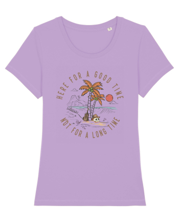 Here For A Good Time Not For A Long Time Lavender Dawn