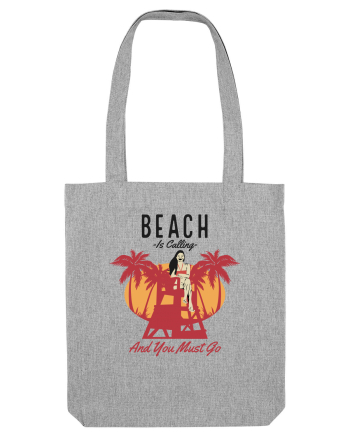 Beach is Calling and You Must Go Heather Grey
