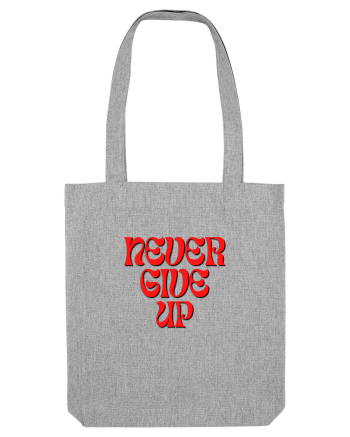 NEVER GIVE UP Heather Grey