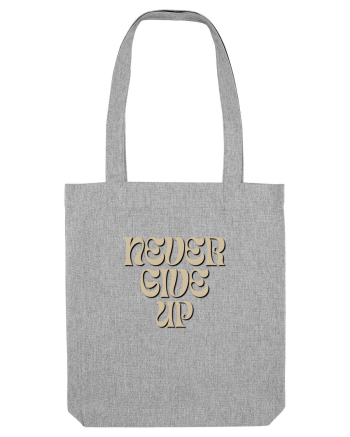 NEVER GIVE UP Heather Grey