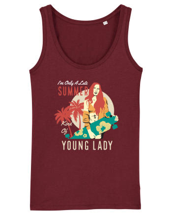 I'm Only A Late Summer Kind Of Young Lady Burgundy