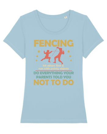 Fencing Do Everything Your Parents Told You No To Do Sky Blue