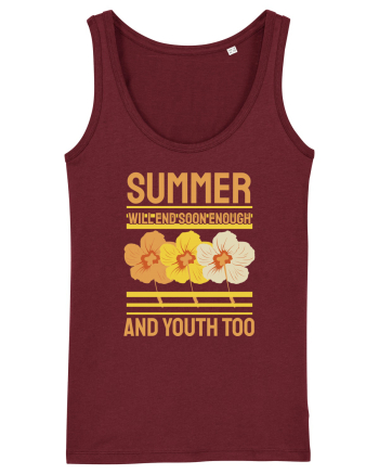 Summer Will End Soon Enough and Youth Too Burgundy