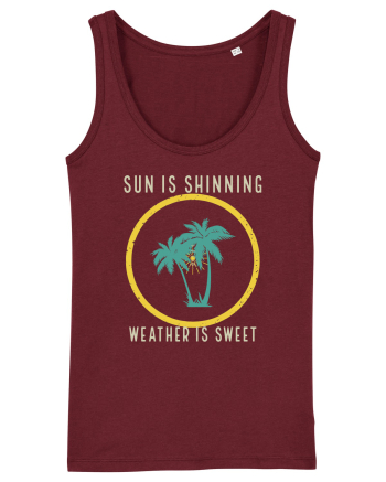 Sun is Shinning Weather is Sweet Burgundy