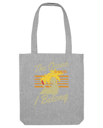The Ocean is Where I Belong Heather Grey
