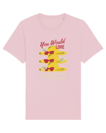 You Would Love that Crazy Sun of Beach Cotton Pink