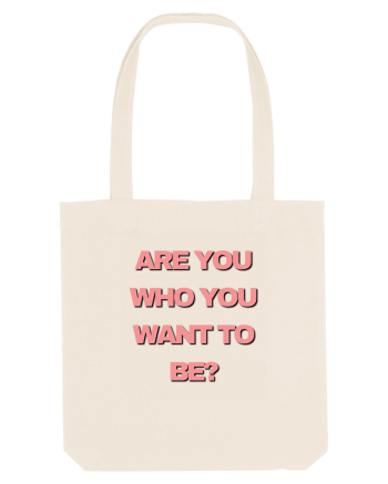 are you who you want to be? Natural