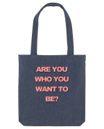 are you who you want to be? Sacoșă textilă