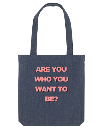 are you who you want to be? Midnight Blue