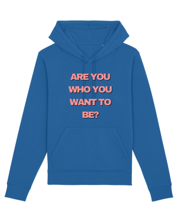 are you who you want to be? Royal Blue