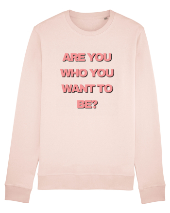 are you who you want to be? Candy Pink