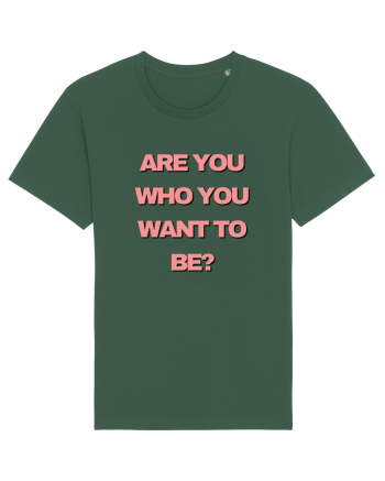 are you who you want to be? Bottle Green