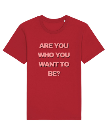 are you who you want to be? Red