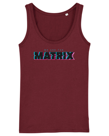 We are the Matrix Burgundy