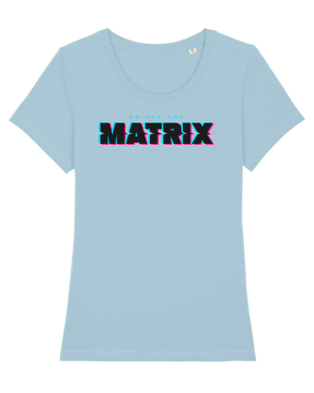 We are the Matrix Sky Blue