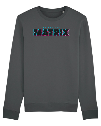 We are the Matrix Anthracite