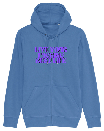 live your fucking best life Bright Blue