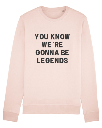 you know we re gonna be legends Candy Pink