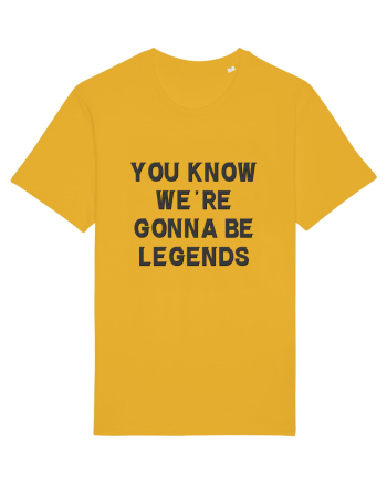you know we re gonna be legends Spectra Yellow