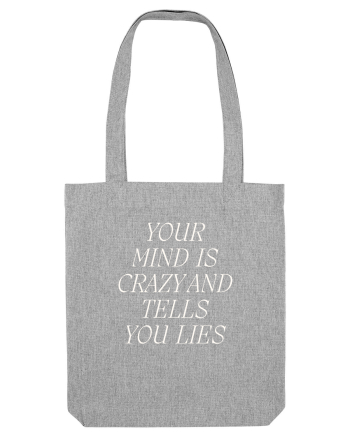 your mind is crazy and tells you lies Heather Grey