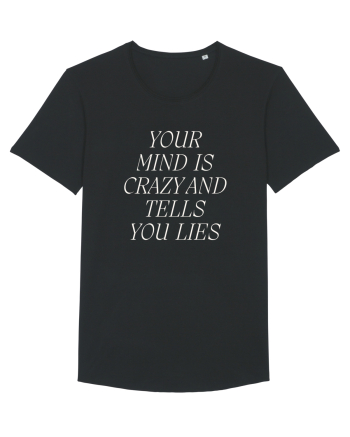 your mind is crazy and tells you lies Black