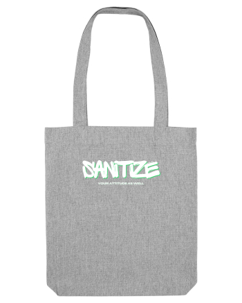 sanitize your attitude Heather Grey