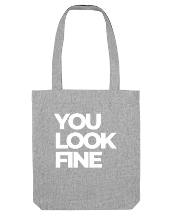 you look fine Heather Grey