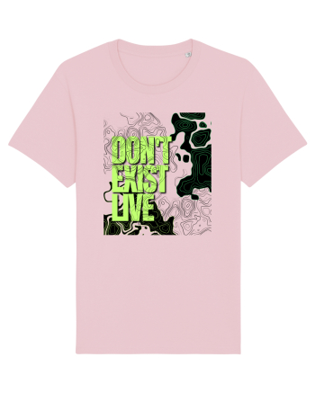 don t exist, live Cotton Pink