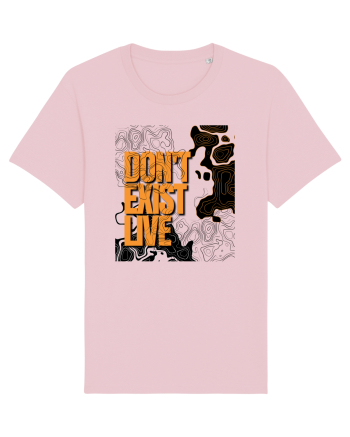 don t exist, live Cotton Pink