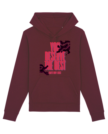 you deserve the best  Burgundy