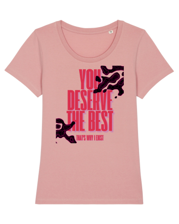 you deserve the best  Canyon Pink