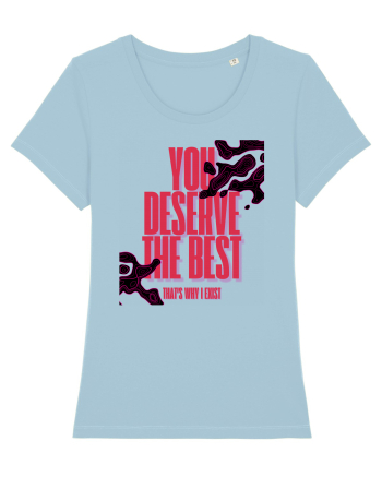 you deserve the best  Sky Blue