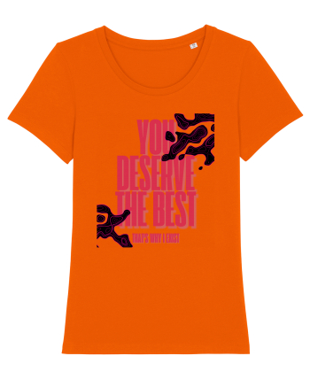 you deserve the best  Bright Orange