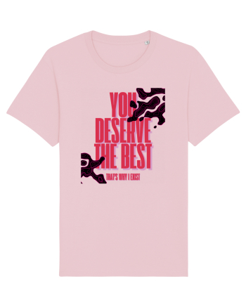 you deserve the best  Cotton Pink