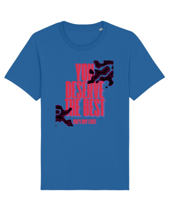 you deserve the best  Royal Blue