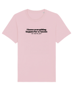 i know everything happen for a reason... Tricou mânecă scurtă Unisex Rocker
