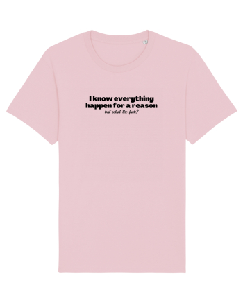 i know everything happen for a reason... Cotton Pink