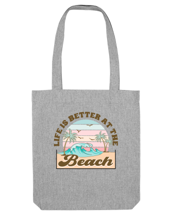 Life Is Better At The Beach Heather Grey