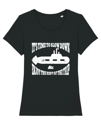 It’s time to slow down and enjoy the rest of  the trip SUBMARINE Black