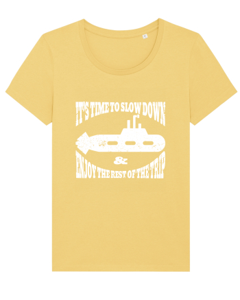 It’s time to slow down and enjoy the rest of  the trip SUBMARINE Jojoba