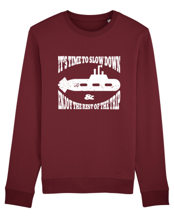 It’s time to slow down and enjoy the rest of  the trip SUBMARINE Burgundy