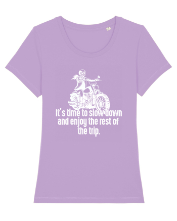 It’s time to slow down and enjoy the rest of  the trip BIKER Lavender Dawn