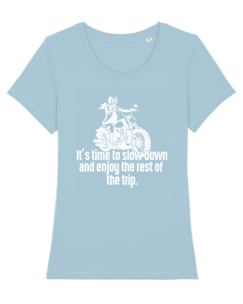 It’s time to slow down and enjoy the rest of  the trip BIKER Sky Blue
