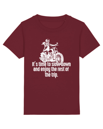It’s time to slow down and enjoy the rest of  the trip BIKER Burgundy