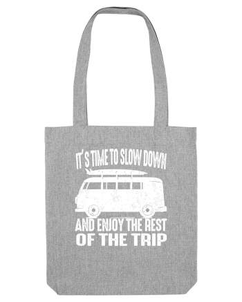 It’s time to slow down and enjoy the rest of  the trip CAMPER Heather Grey
