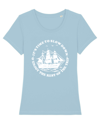 It’s time to slow down and enjoy the rest of  the trip SAILING BOAT Sky Blue