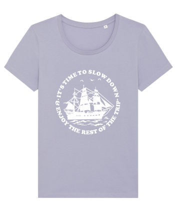 It’s time to slow down and enjoy the rest of  the trip SAILING BOAT Lavender