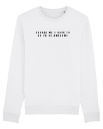EXCUSE ME I HAVE TO GO TO BE AWESOME Bluză mânecă lungă Unisex Rise