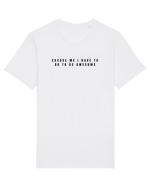 EXCUSE ME I HAVE TO GO TO BE AWESOME Tricou mânecă scurtă Unisex Rocker